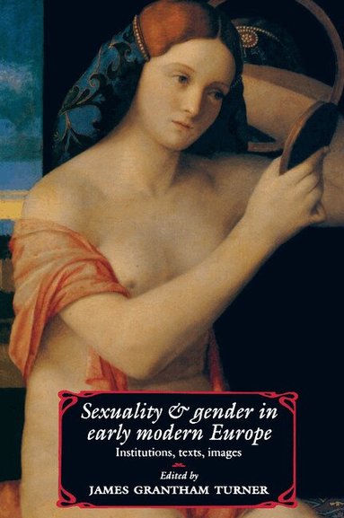 James Grantham Turner - Sexuality and Gender in Early Modern Europe, Häftad