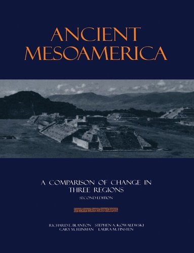 Richard E. Blanton, Stephen A. Kowalewski, Gary M. Feinman, Laura M. Finsten, Stephen a. Kowalewski, Stephen A. Kowalewski, Laura M. Finsten - Ancient Mesoamerica, Häftad
