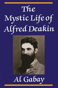 bokomslag The Mystic Life of Alfred Deakin