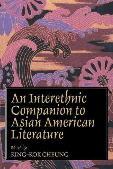 King-Kok Cheung - An Interethnic Companion to Asian American Literature, Häftad