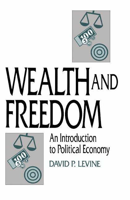 David P. Levine, David P. (University of Denver) Levine - Wealth and Freedom, Häftad