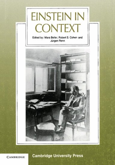 Mara Beller, Robert S. Cohen, Jürgen Renn - Einstein in Context, Häftad