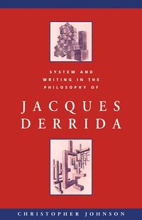 bokomslag System and Writing in the Philosophy of Jacques Derrida