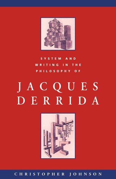 Christopher Johnson, Michael Sheringham - System and Writing in the Philosophy of Jacques Derrida, Häftad