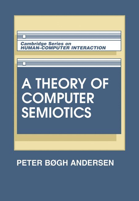 Denmark) Andersen, Peter Bøgh (Aarhus Universitet, P. B. Andersen, Peter Bogh Andersen - A Theory of Computer Semiotics, Häftad