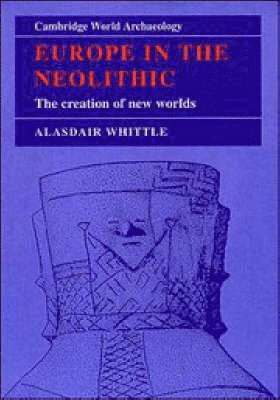Alasdair W. R. Whittle, Alasdair W. R. (University of Wales College of Cardiff) Whittle, Alasdair Whittle, Norman Yoffee, Susan Alcock - Europe in the Neolithic, Häftad