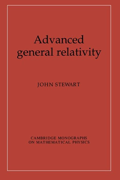 John Stewart, Peter Landshoff - Advanced General Relativity, Häftad