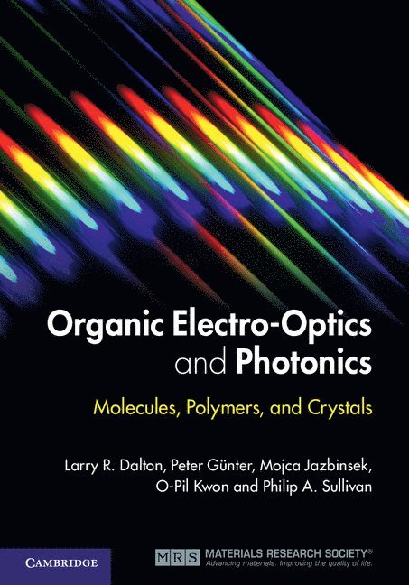 Larry R. Dalton, Peter G&#252;nter, Mojca Jazbinsek, O-Pil Kwon, Philip A. Sullivan, Peter Günter, Larry R. (University of Washington) Dalton, Zurich) Gunter, Peter (Swiss Federal University (ETH), Philip A. (Montana State University) Sullivan, Larry R Dalton, Philip A Sullivan - Organic Electro-Optics and Photonics, Inbunden