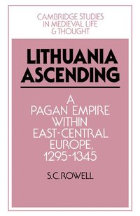 bokomslag Lithuania Ascending: A Pagan Empire Within East-Central Europe, 1295 1345