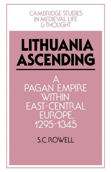 bokomslag Lithuania Ascending: A Pagan Empire Within East-Central Europe, 1295 1345