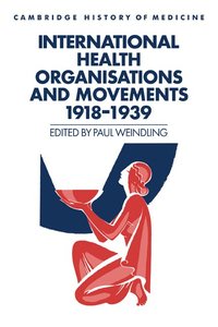bokomslag International Health Organisations and Movements, 1918-1939