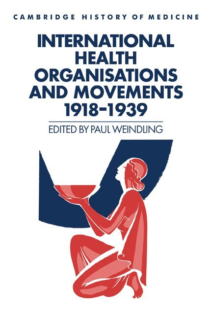 International Health Organisations and Movements, 1918-1939 1