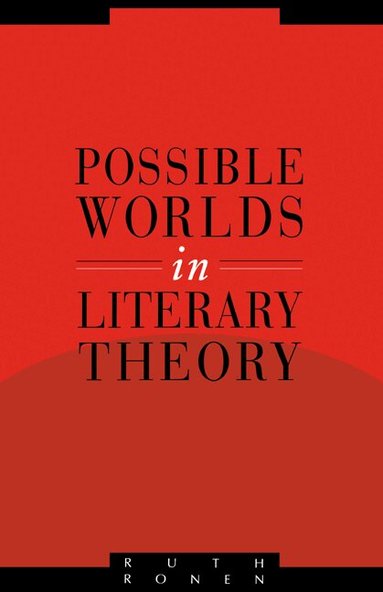 Ruth Ronen, Anthony Cascardi, Richard Macksey - Possible Worlds in Literary Theory, Inbunden