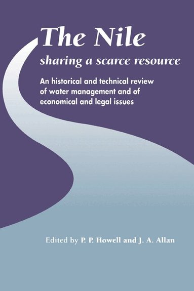 P. P. Howell, J. A. Allan - The Nile: Sharing a Scarce Resource, Inbunden