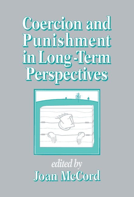 Joan McCord, Philadelphia) McCord, Joan (Temple University, Joan Mccord - Coercion and Punishment in Long-Term Perspectives, Inbunden