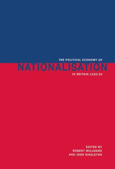 bokomslag The Political Economy of Nationalisation in Britain, 1920-1950