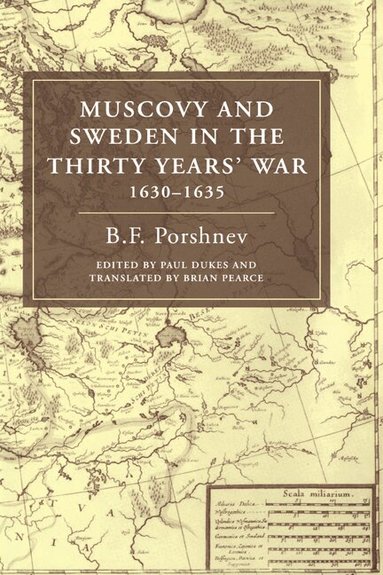 B. F. Porshnev, Paul Dukes, Paul Dukes - Muscovy and Sweden in the Thirty Years' War 1630-1635, Inbunden