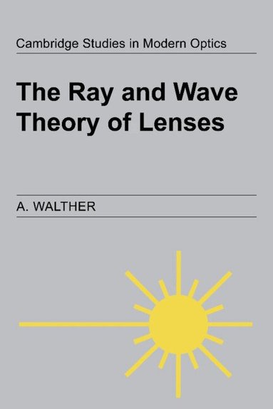 A. Walther - The Ray and Wave Theory of Lenses, Inbunden