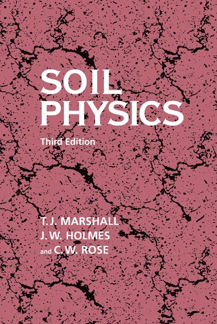 Australia) Marshall, T. J. (Division of Soils CSIRO, J. W. (Flinders University of South Australia) Holmes, Queensland) Rose, C. W. (Emeritus Professor, Griffith University, T. J. Marshall, C. W. Rose - Soil Physics, Inbunden