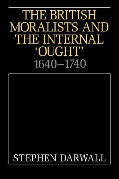 Stephen Darwall - The British Moralists and the Internal 'Ought', Inbunden