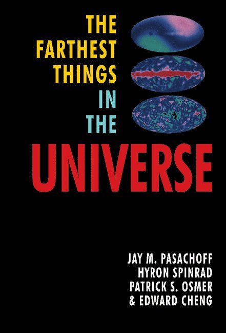Jay M. Pasachoff, Hyron Spinrad, Patrick Osmer, Edward S. Cheng, Massachusetts) Pasachoff, Jay M. (Harvard University, Berkeley) Spinrad, Hyron (University of California, Patrick (Ohio State University) Osmer, Huntsville) Cheng, Edward S. (NASA-Marshall Space Flight Center - Farthest Things in the Universe, Inbunden