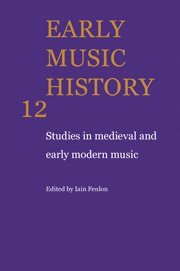 bokomslag Early Music History: Volume 12: Studies in Medieval and Early Modern Music