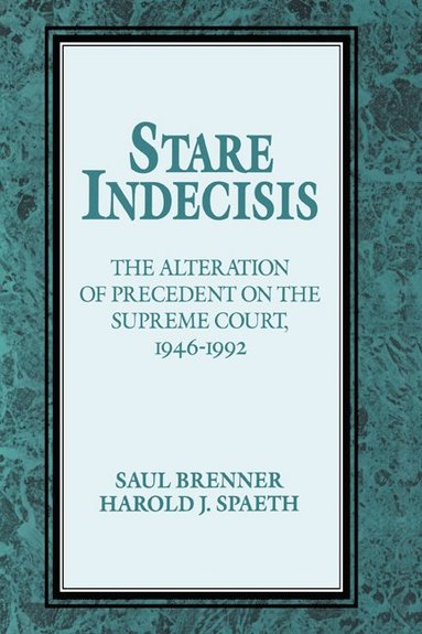 bokomslag Stare Indecisis: The Alteration of Precedent on the Supreme Court, 1946 1992