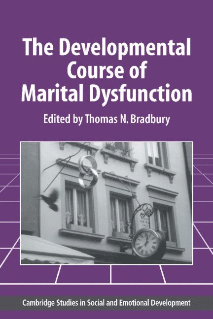 Los Angeles) Bradbury, Thomas N. (University of California, Thomas N. Bradbury, Carolyn Shantz, Robert Emde - The Developmental Course of Marital Dysfunction, Inbunden