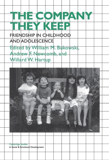 Montreal) Bukowski, William M. (Concordia University, Andrew F. (University of Richmond) Newcomb, Willard W. (University of Minnesota) Hartup, William M. Bukowski, Andrew F. Newcomb, Willard W. Hartup - The Company They Keep, Inbunden