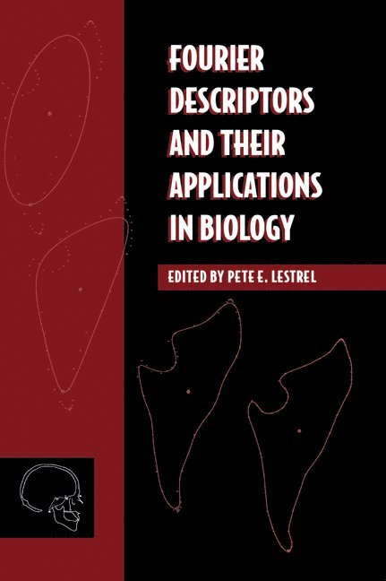 Pete E. Lestrel, Los Angeles) Lestrel, Pete E. (University of California - Fourier Descriptors and their Applications in Biology, Inbunden
