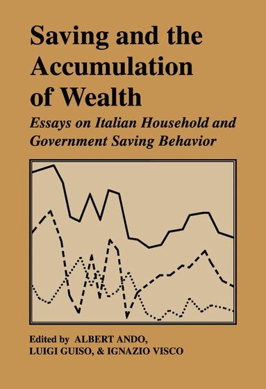 Albert Ando, Luigi Guiso, Ignazio Visco - Saving and the Accumulation of Wealth, Inbunden