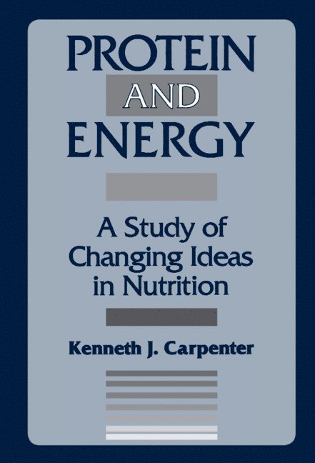 Berkeley) Carpenter, Kenneth (University of California, Kenneth Carpenter - Protein and Energy, Inbunden