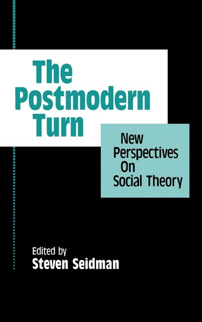 Steven Seidman - The Postmodern Turn: New Perspectives on Social Theory, Inbunden