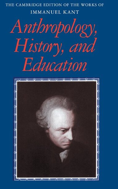 Immanuel Kant, Robert B. Louden, Gunter Zoller - Anthropology, History, and Education, Inbunden