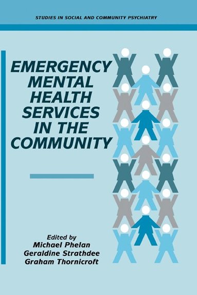 Michael Phelan, Geraldine Strathdee, Graham Thornicroft - Emergency Mental Health Services in the Community, Inbunden