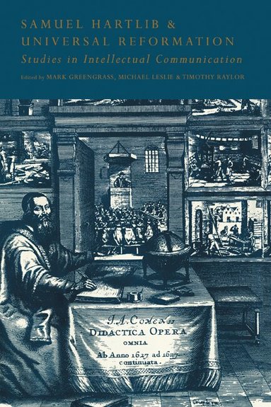 University of Sheffield, Mark Greengrass, Michael Leslie, Timothy Raylor - Samuel Hartlib and Universal Reformation, Inbunden