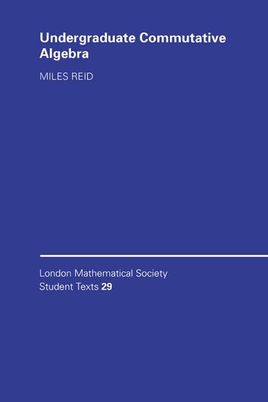 Miles Reid, C. M. Series, J. W. Bruce - Undergraduate Commutative Algebra, Inbunden