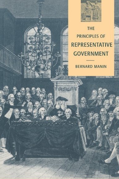 Bernard Manin - The Principles of Representative Government, Inbunden