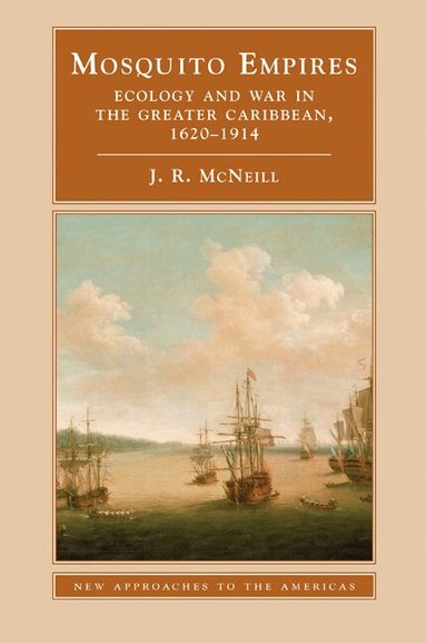 J. R. McNeill - Mosquito Empires, Inbunden
