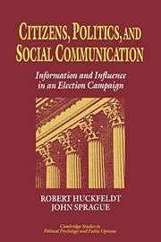 R. Robert Huckfeldt, John Sprague, Stanley Feldman - Citizens, Politics and Social Communication, Inbunden