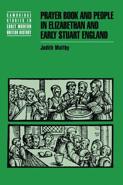 Judith Maltby, Oxford) Maltby, Judith (Corpus Christi College, Anthony Fletcher, John Guy - Prayer Book and People in Elizabethan and Early Stuart England, Inbunden