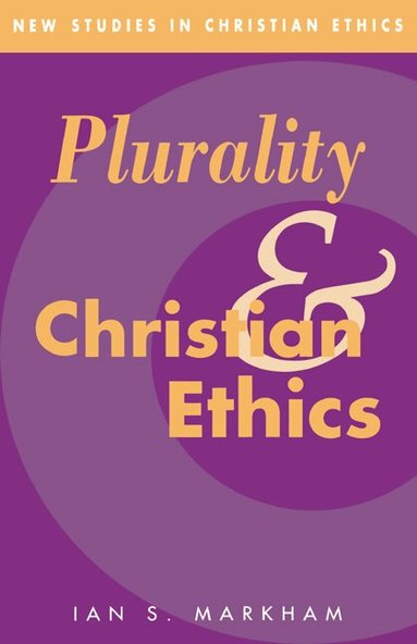 Ian S. Markham, Robin Gill, Stephen R. L. Clark - Plurality and Christian Ethics, Inbunden
