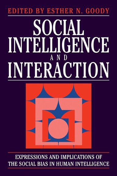 Esther N. Goody - Social Intelligence and Interaction, Inbunden