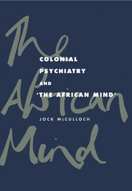 Colonial Psychiatry and the African Mind 1