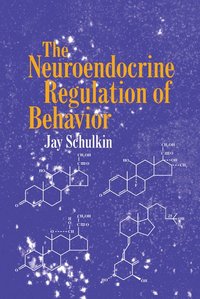 bokomslag The Neuroendocrine Regulation of Behavior