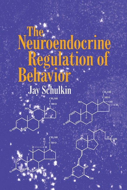 Jay Schulkin, Washington DC) Schulkin, Jay (Georgetown University, Schulkin Jay - Neuroendocrine Regulation of Behavior, Inbunden