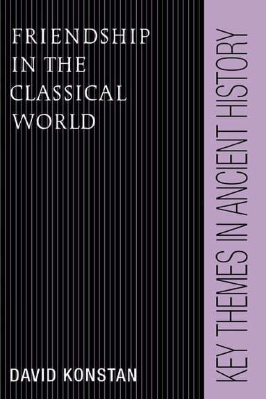 David Konstan - Friendship in the Classical World, Inbunden
