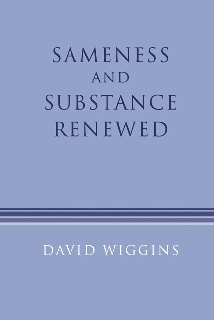 David Wiggins - Sameness and Substance Renewed, Inbunden