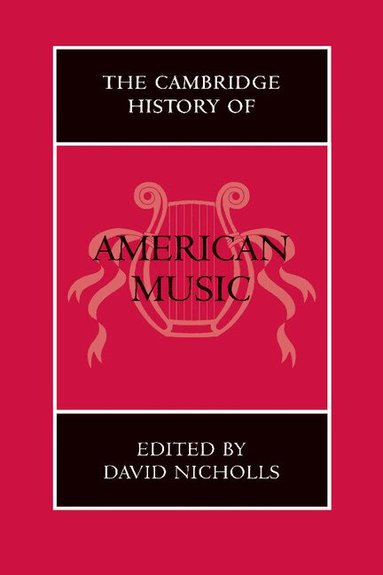 David Nicholls - The Cambridge History of American Music, Inbunden