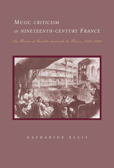 Katharine Ellis - Music Criticism in Nineteenth-Century France, Inbunden